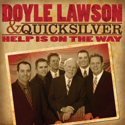 Help Is on the Way Complete Tracks by Doyle Lawson and Quicksilver (142058)