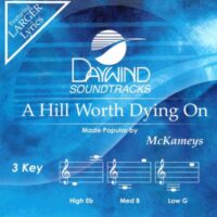 A Hill Worth Dying On by The McKameys (142125)