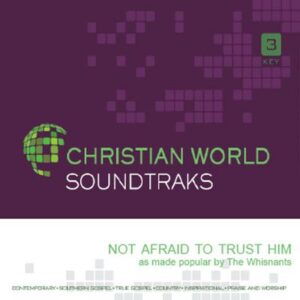 Not Afraid to Trust Him by The Whisnants (142749)