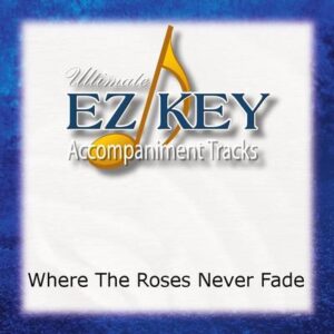 Where the Roses Never Fade by Classic (142863)