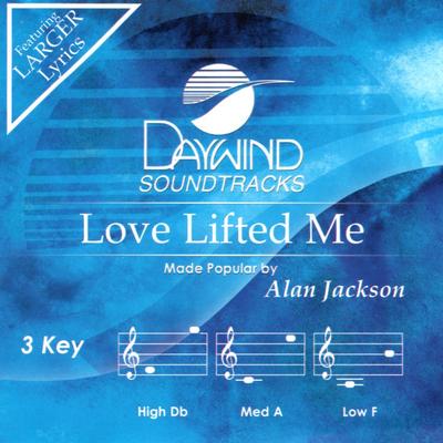 Love Lifted Me by Alan Jackson (143036)