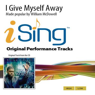 I Give Myself Away by William McDowell (143253)