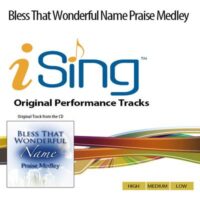 Bless That Wonderful Name Praise Medley by Traditional (143265)