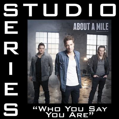 Who You Say You Are by About A Mile (143642)
