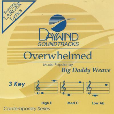Overwhelmed by Big Daddy Weave (143753)