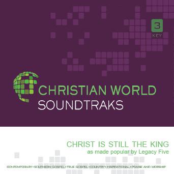 Christ Is Still the King by Legacy Five (143785)