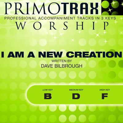 I Am a New Creation by Dave Bilbrough (144073)