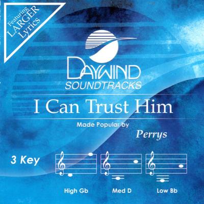 I Can Trust Him by The Perrys (144132)