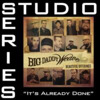 It's Already Done by Big Daddy Weave (144176)