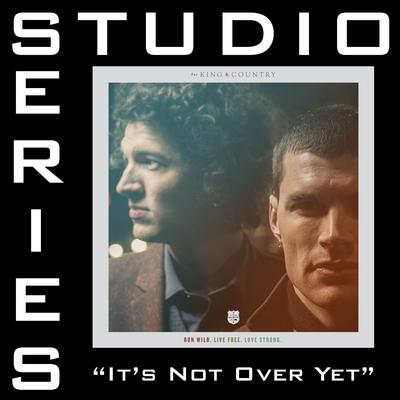 It's Not over Yet by for King and Country (144182)
