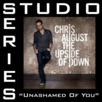 Unashamed of You by Chris August (144262)