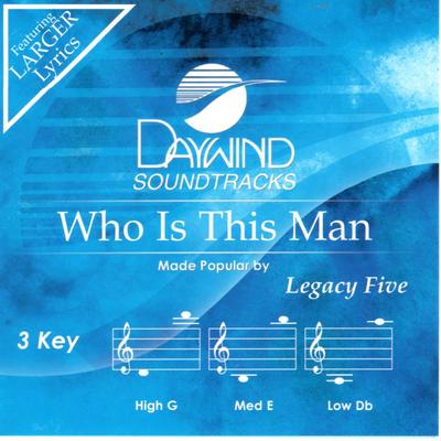 Who Is This Man by Legacy Five (144398)