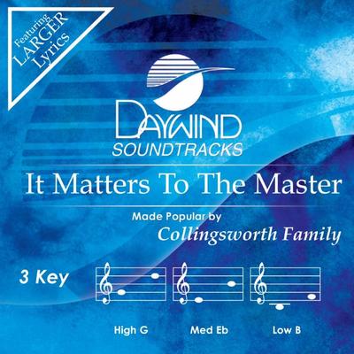 It Matters to the Master by The Collingsworth Family (144555)