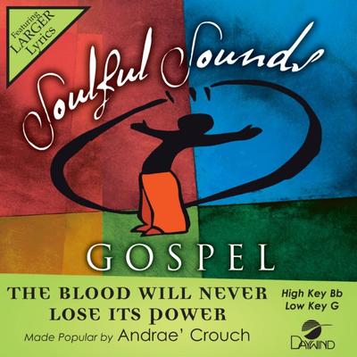 The Blood Will Never Lose It's Power by Andrae Crouch (144640)