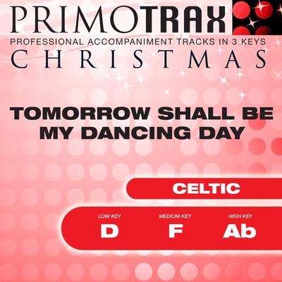 Tomorrow Shall Be My Dancing Day by Traditional (144753)