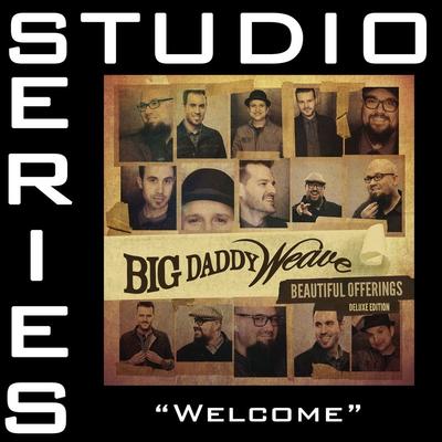 Welcome by Big Daddy Weave (144815)