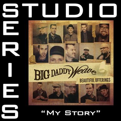 My Story by Big Daddy Weave (144844)