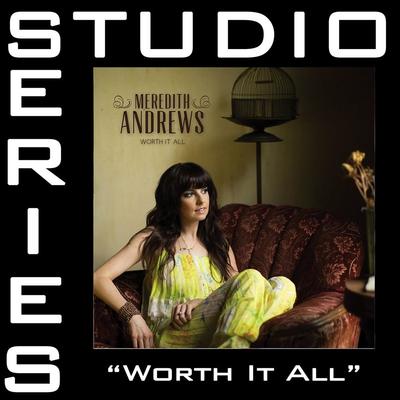 Worth It All by Meredith Andrews (144854)