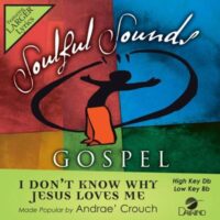 I Don't Know Why Jesus Loves Me by Andrae Crouch (145024)