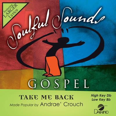 Take Me Back by Andrae Crouch (145025)