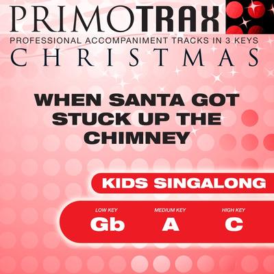 When Santa Got Stuck up the Chimney by Christmas Primotrax (145202)