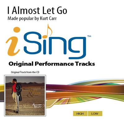 I Almost Let Go by Kurt Carr (145238)