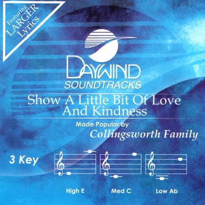 Show a Little Bit of Love and Kindness by The Collingsworth Family (145350)