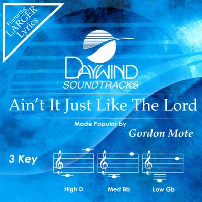 Ain't It Just like the Lord by Gordon Mote (145565)