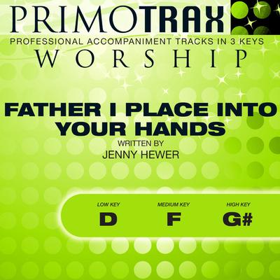 Father I Place into Your Hands by Jenny Hewer (145677)