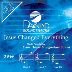 Jesus Changed Everything by Ernie Haase and Signature Sound (146098)