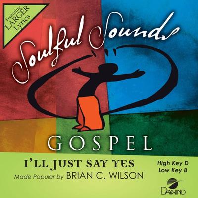 I'll Just Say Yes by Brian Courtney Wilson (146200)