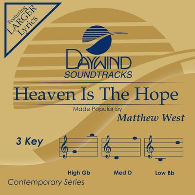 Heaven Is the Hope by Matthew West (146260)