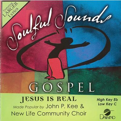 Jesus Is Real by John P. Kee and New Life Community Choir (146528)