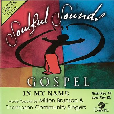 In My Name by Rev. Milton Brunson and the Thompson Com (146530)