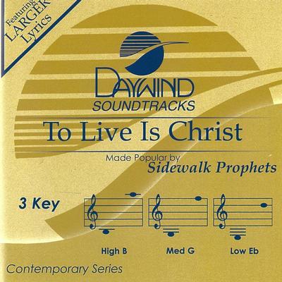 To Live Is Christ by Sidewalk Prophets (146580)