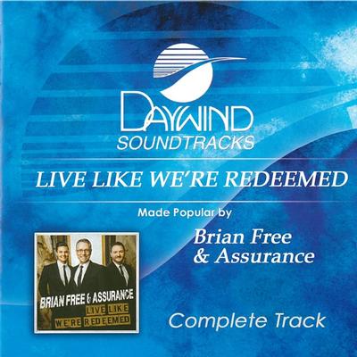 Live like We're Redeemed - Complete Track by Brian Free and Assurance (146586)
