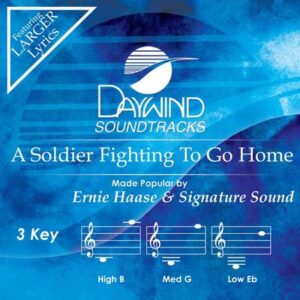 A Soldier Fighting to Go Home by Ernie Haase and Signature Sound (146615)