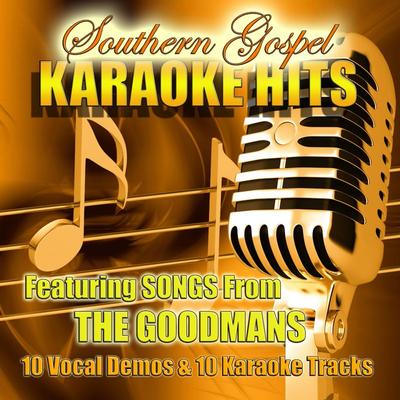Southern Gospel Karaoke Hits of the Goodmans by The Goodmans (146725)