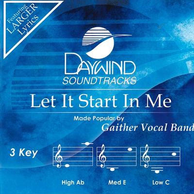 Let It Start in Me by Gaither Vocal Band (146775)