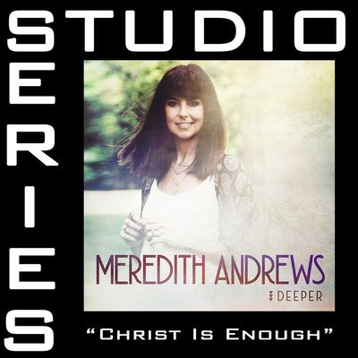 Christ Is Enough by Meredith Andrews (147560)