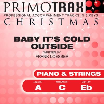 Baby It's Cold Outside (Piano and Strings) by Christmas Primotrax (147649)