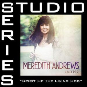 Spirit of the Living God by Meredith Andrews (147713)