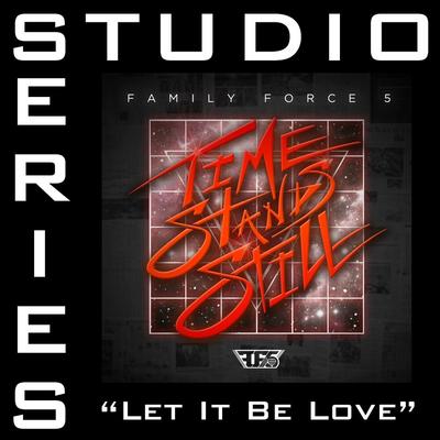 Let It Be Love by Family Force 5 (147719)
