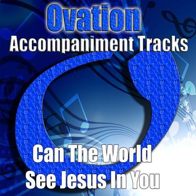 Can the World See Jesus in You by Heaven Bound (148033)