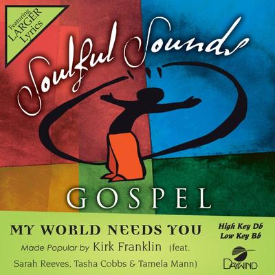 My World Needs You by Kirk Franklin (148300)