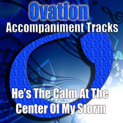 He's the Calm at the Center of My Storm by Traditional (148337)
