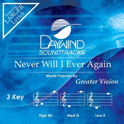 Never Will I Ever Again by Greater Vision (148373)