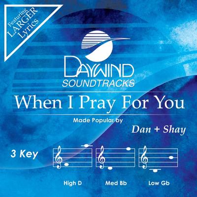 When I Pray for You by Dan+Shay (148430)