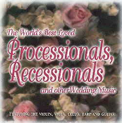 The World's Best Loved Processionals, Recessionals & Other Wedding Music
