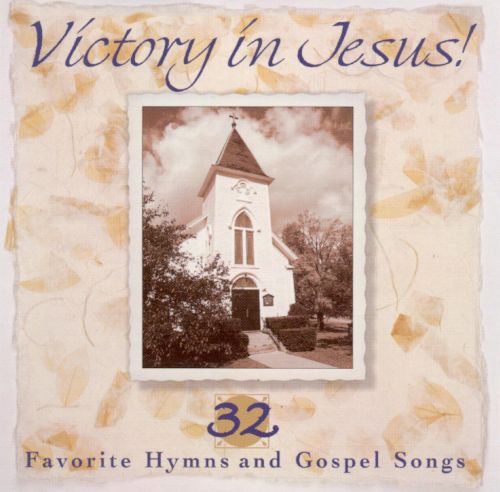 Victory In Jesus: 32 Favorite Hymns and Gospel Songs